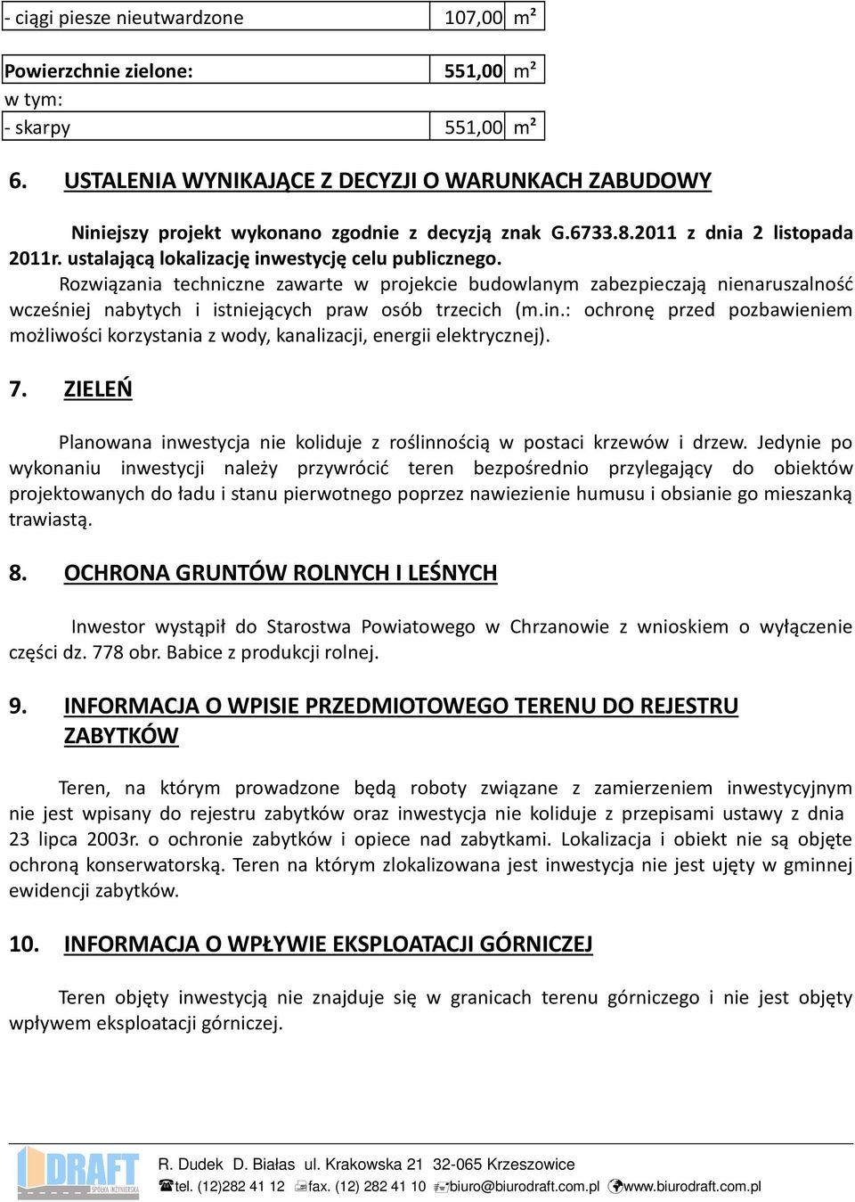 Rozwiązania techniczne zawarte w projekcie budowlanym zabezpieczają nienaruszalność wcześniej nabytych i istniejących praw osób trzecich (m.in.