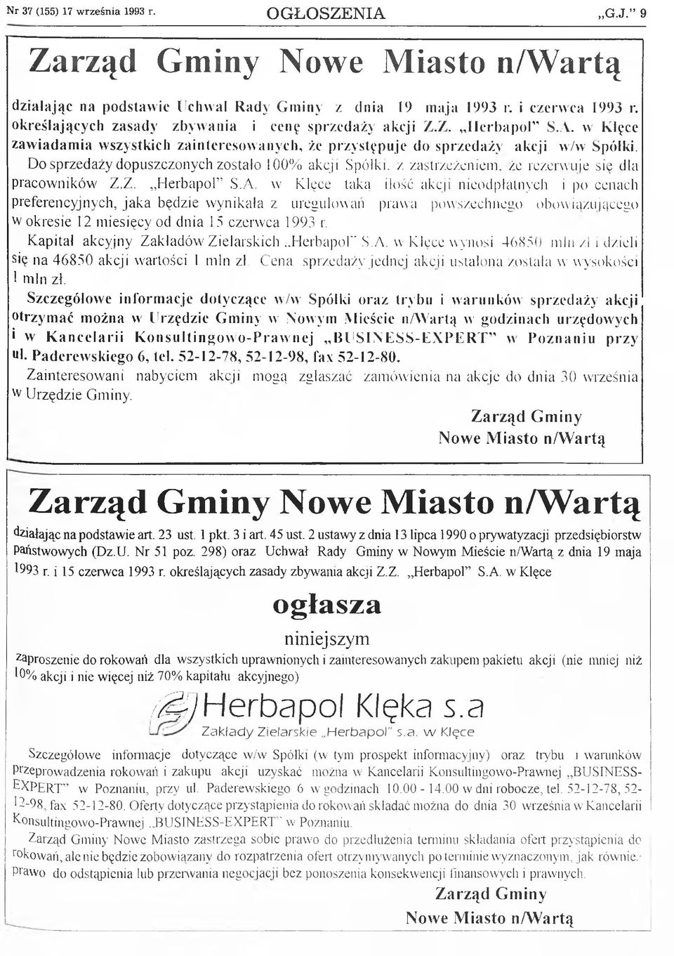 Do sprzedaży dopuszczonych zostało 100% akcji Spółki. /. zastrzeżeniem, że rezerwuje się dla pracowników Z.Z. Herbapol" S.A.