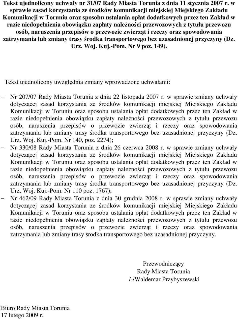 zapłaty naleŝności przewozowych z tytułu przewozu osób, naruszenia przepisów o przewozie zwierząt i rzeczy oraz spowodowania zatrzymania lub zmiany trasy środka transportowego bez uzasadnionej