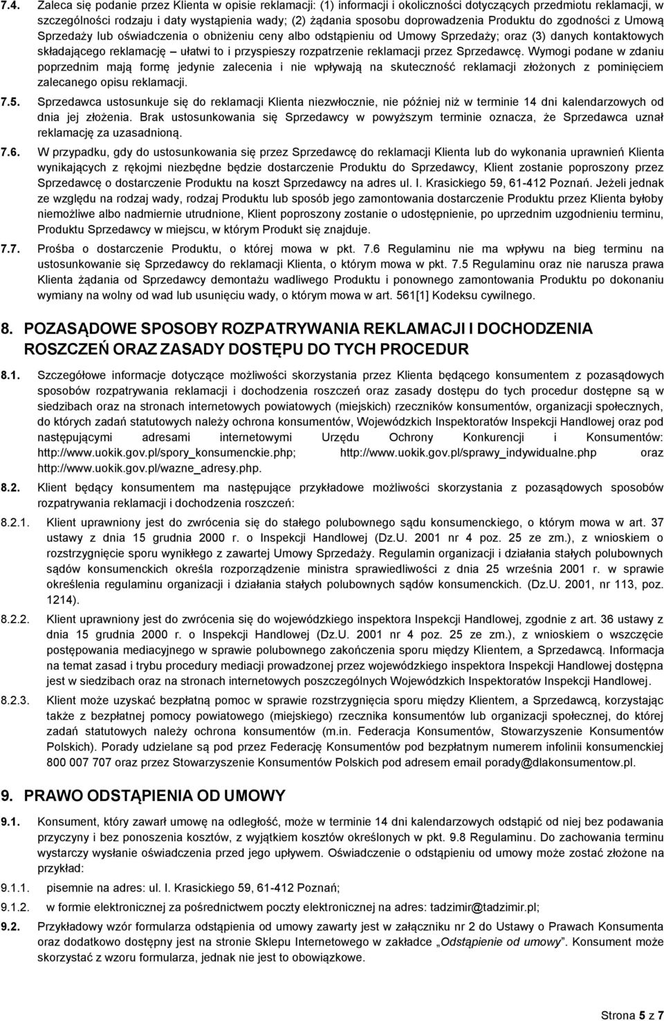 przyspieszy rozpatrzenie reklamacji przez Sprzedawcę.