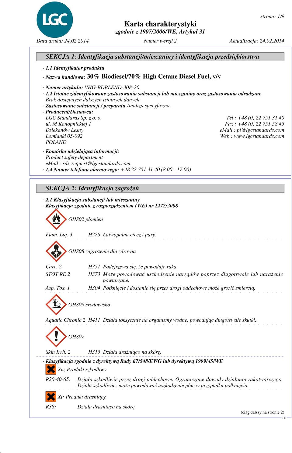 Producent/Dostawca: LGC Standards Sp. z o. o. Tel : +48 (0) 22 751 31 40 ul. M Konopnickiej 1 Fax : +48 (0) 22 751 58 45 Dziekanów Lesny email : pl@lgcstandards.com Lomianki 05-092 Web : www.