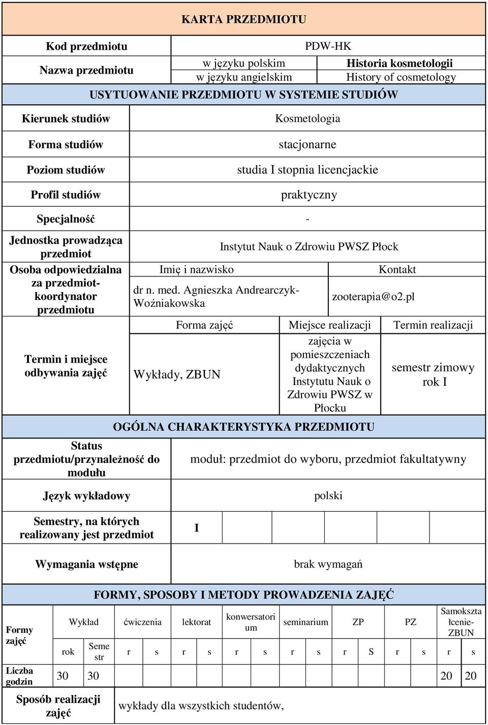 przedmiotu Termin i miejsce odbywania zajęć Status przedmiotu/przynależność do modułu Imię i nazwisko dr n. med.