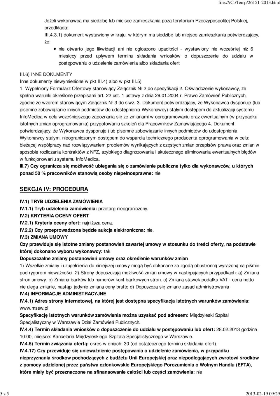 1) dokument wystawiony w kraju, w którym ma siedzibę lub miejsce zamieszkania potwierdzający, że: nie otwarto jego likwidacji ani nie ogłoszono upadłości - wystawiony nie wcześniej niż 6 miesięcy