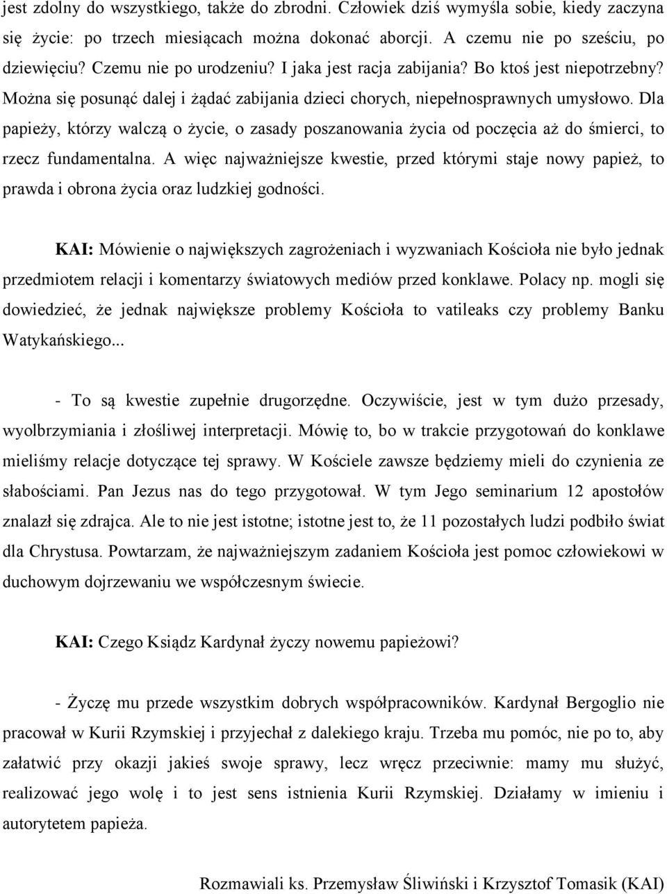 Dla papieży, którzy walczą o życie, o zasady poszanowania życia od poczęcia aż do śmierci, to rzecz fundamentalna.