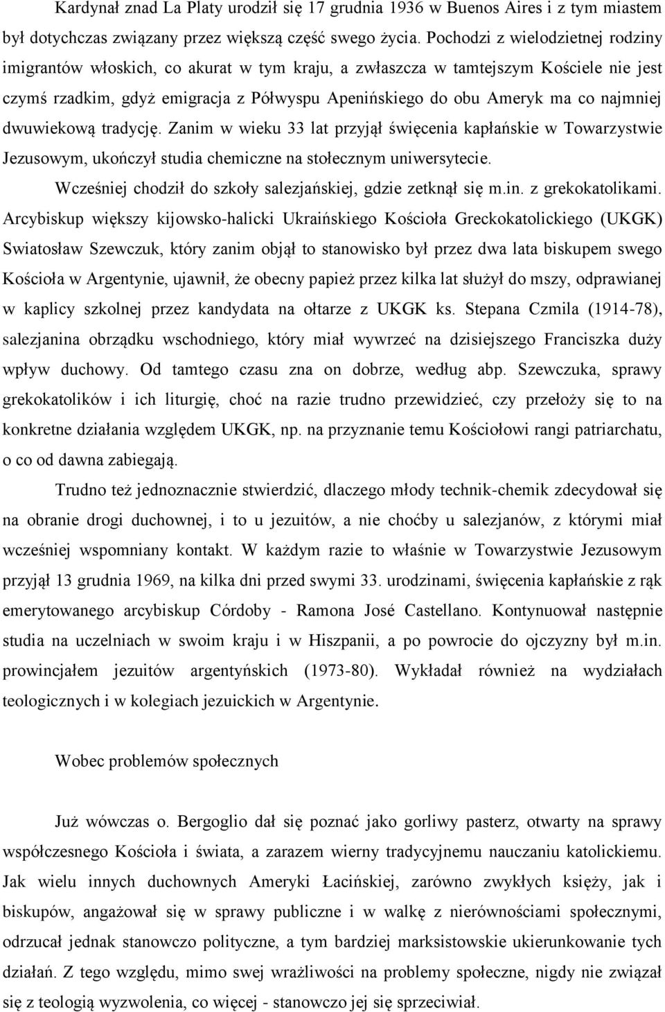 najmniej dwuwiekową tradycję. Zanim w wieku 33 lat przyjął święcenia kapłańskie w Towarzystwie Jezusowym, ukończył studia chemiczne na stołecznym uniwersytecie.