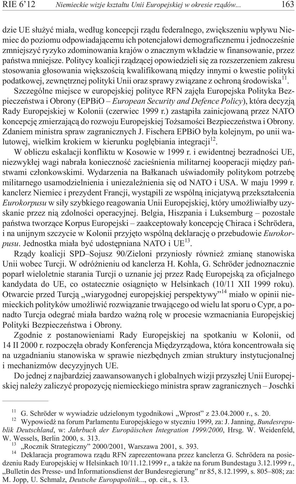 krajów o znacznym wk³adzie w finansowanie, przez pañstwa mniejsze.