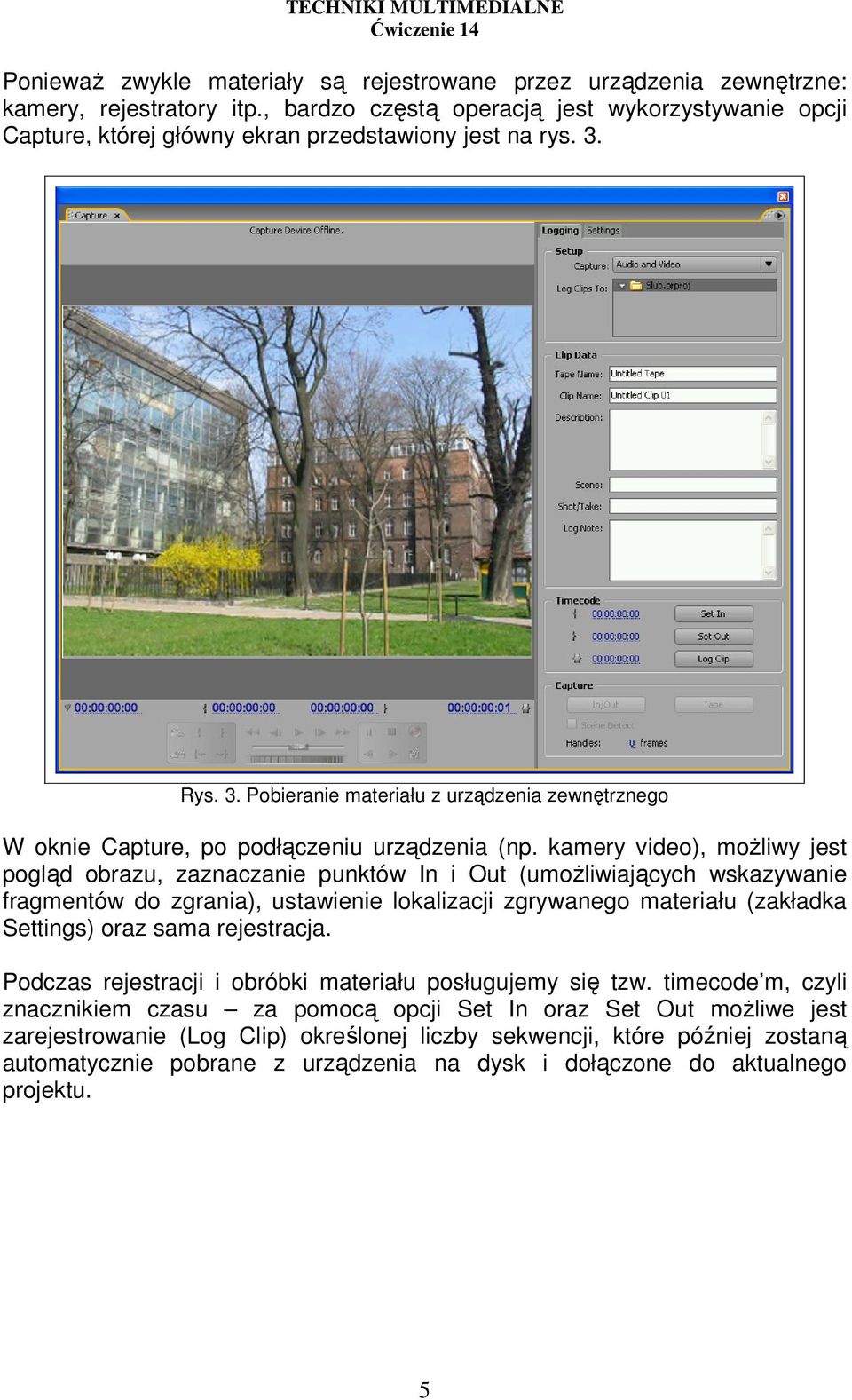 Rys. 3. Pobieranie materiału z urządzenia zewnętrznego W oknie Capture, po podłączeniu urządzenia (np.