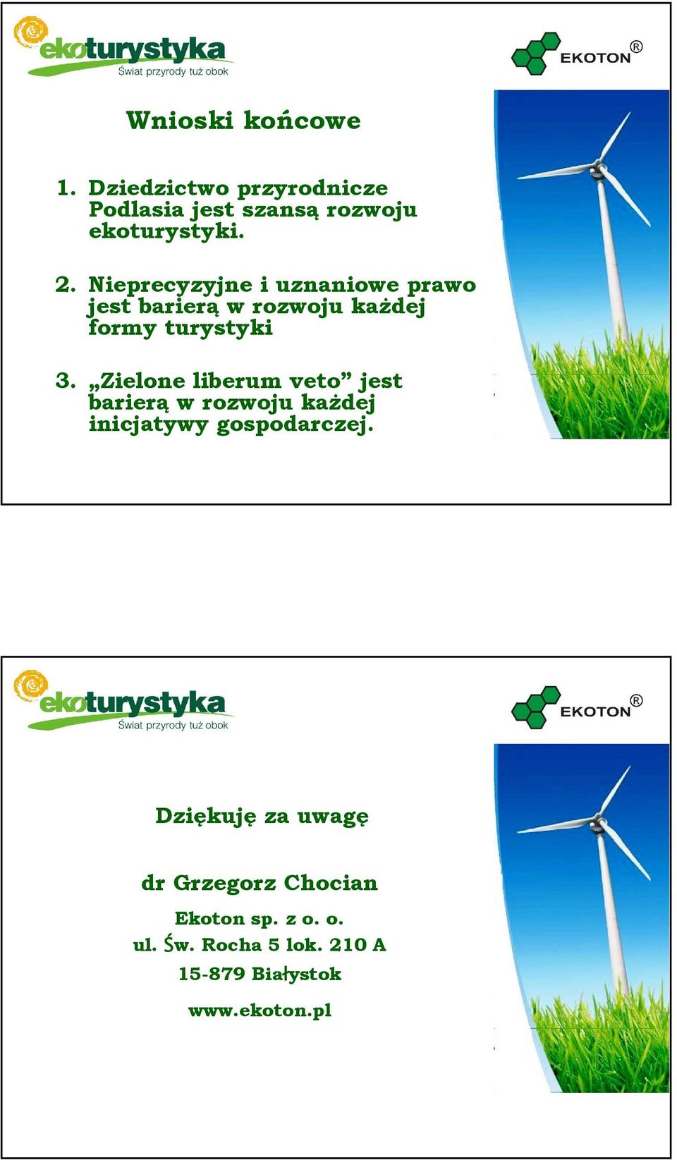 Zielone liberum veto jest barierą w rozwoju każdej inicjatywy gospodarczej.