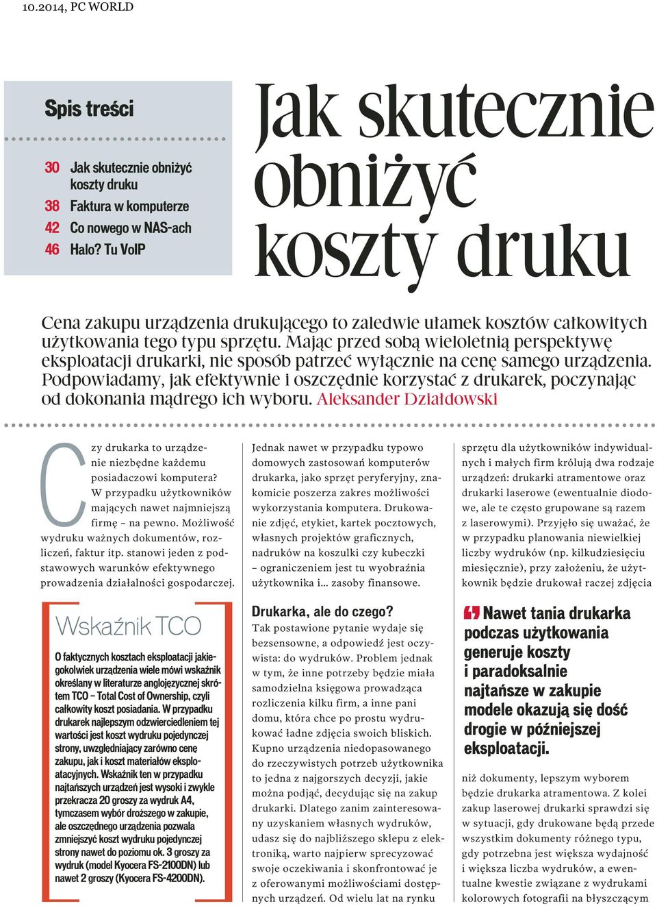 Mając przed sobą wieloletnią perspektywę eksploatacji drukarki, nie sposób patrzeć wyłącznie na cenę samego urządzenia.