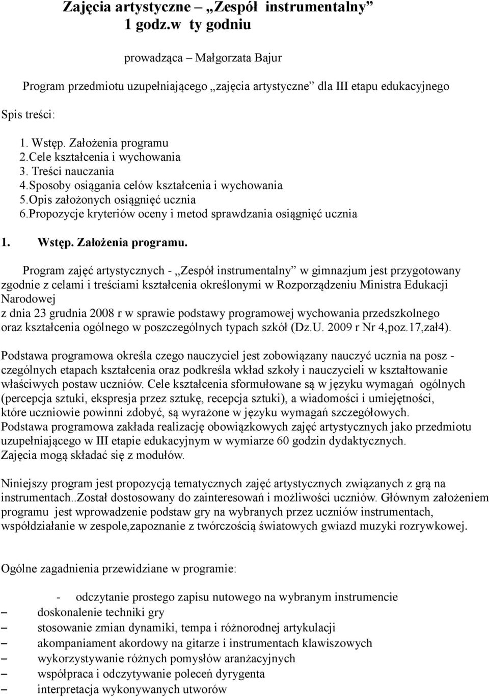 Propozycje kryteriów oceny i metod sprawdzania osiągnięć ucznia 1. Wstęp. Założenia programu.