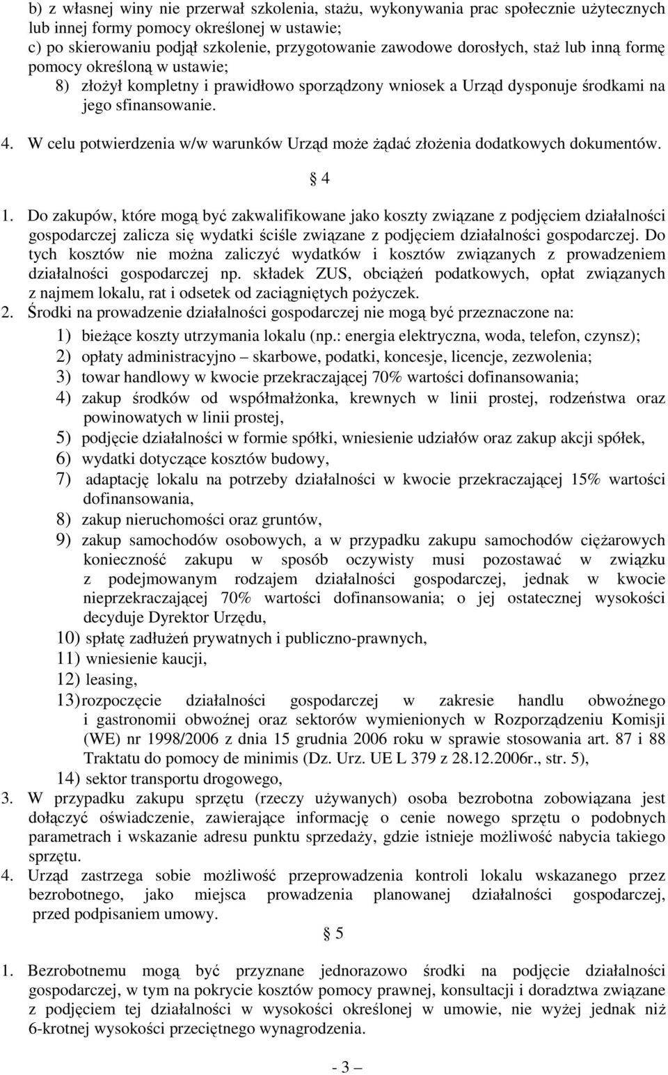 W celu potwierdzenia w/w warunków Urząd moŝe Ŝądać złoŝenia dodatkowych dokumentów. 4 1.
