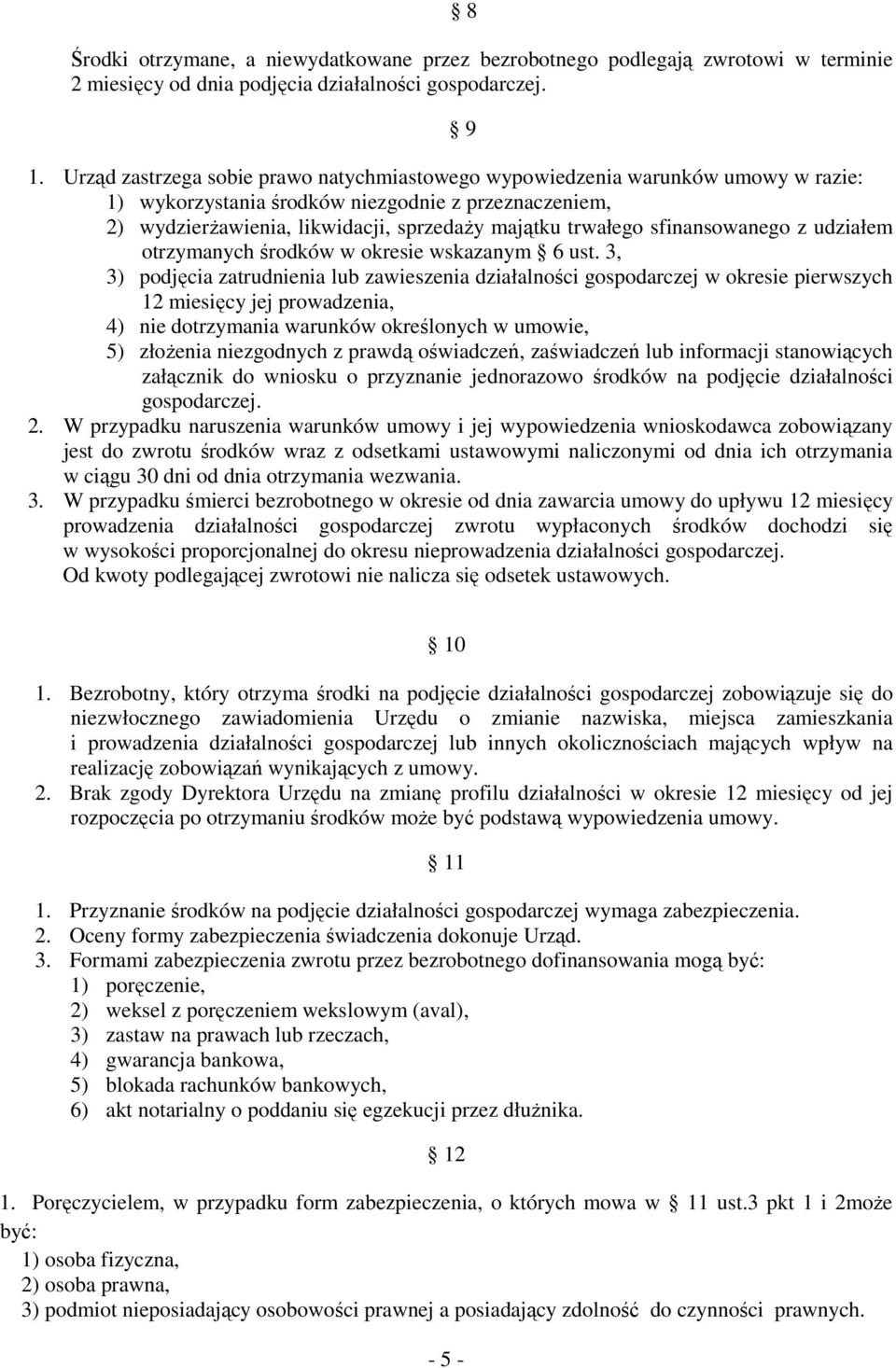 sfinansowanego z udziałem otrzymanych środków w okresie wskazanym 6 ust.