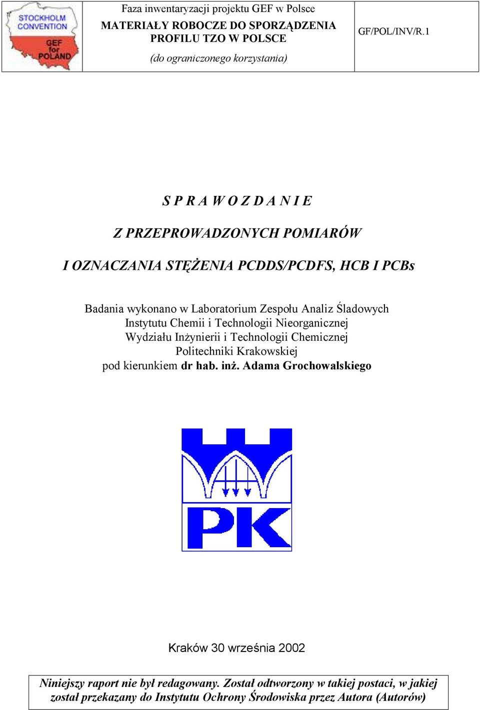 Instytutu Chemii i Technologii Nieorganicznej Wydziału Inżynierii i Technologii Chemicznej Politechniki Krakowskiej pod kierunkiem dr hab. inż.
