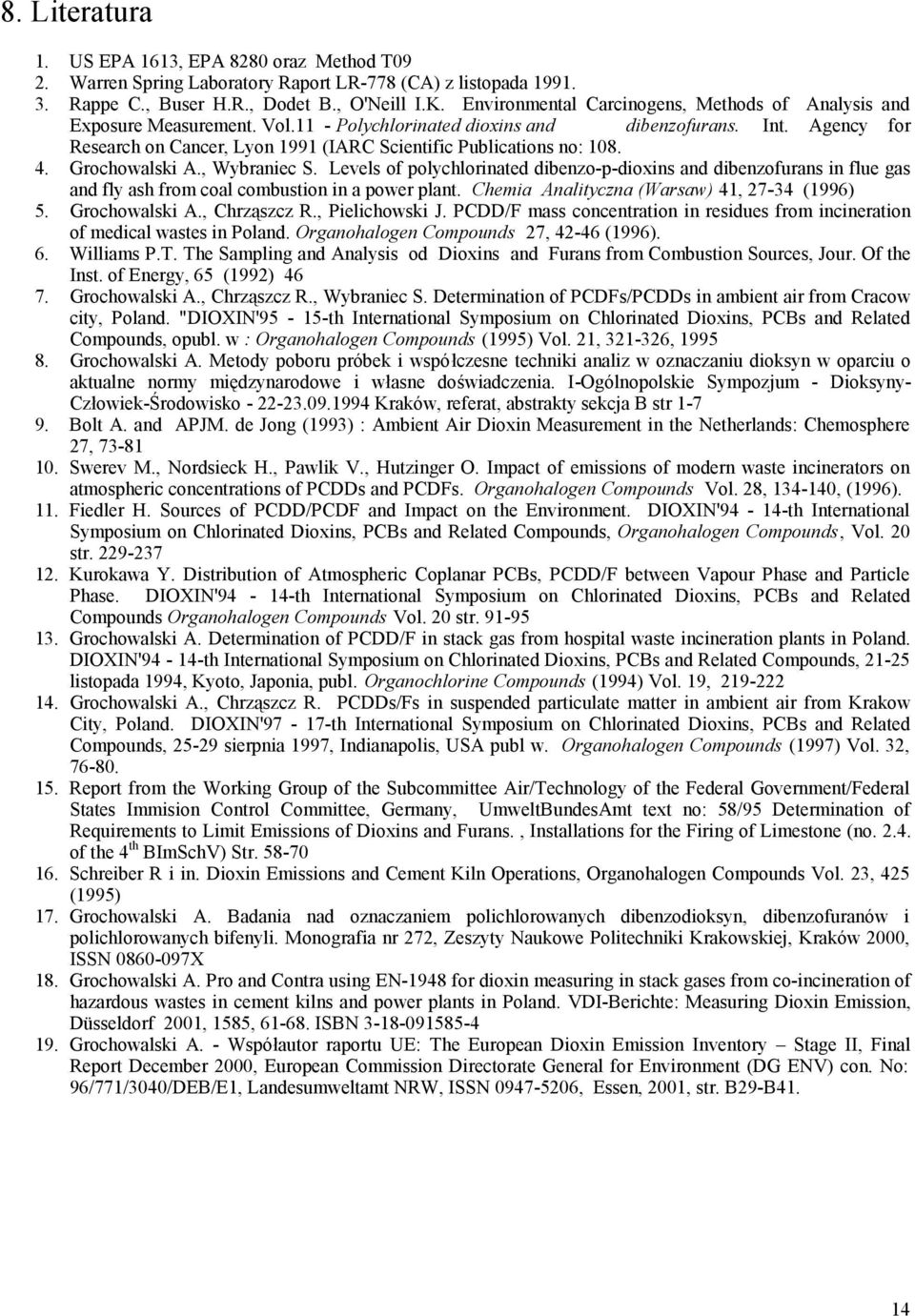 Agency for Research on Cancer, Lyon 1991 (IARC Scientific Publications no: 108. 4. Grochowalski A., Wybraniec S.