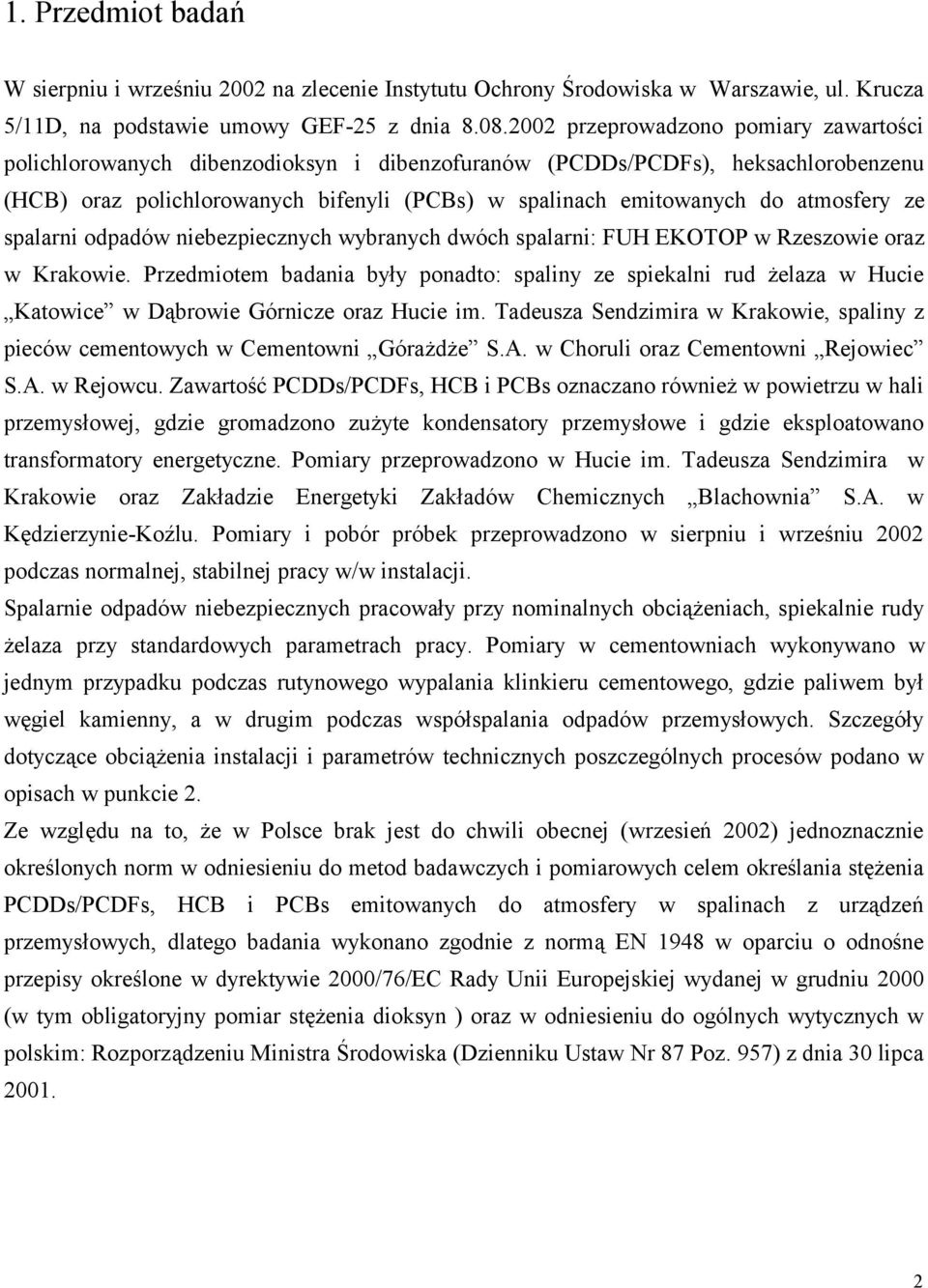 spalarni odpadów niebezpiecznych wybranych dwóch spalarni: FUH EKOTOP w Rzeszowie oraz w Krakowie.