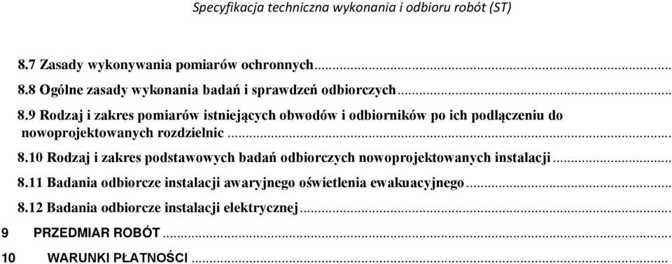 .. 8.11 Badania odbiorcze instalacji awaryjnego oświetlenia ewakuacyjnego... 8.12 Badania odbiorcze instalacji elektrycznej.