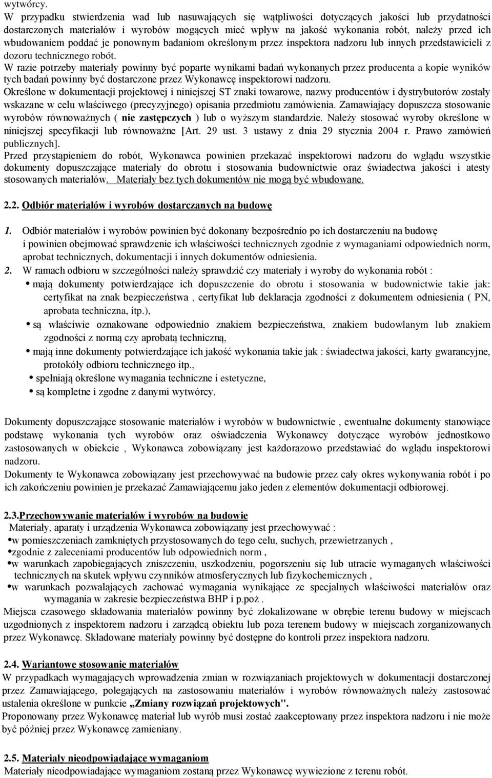 wbudowaniem poddać je ponownym badaniom określonym przez inspektora nadzoru lub innych przedstawicieli z dozoru technicznego robót.
