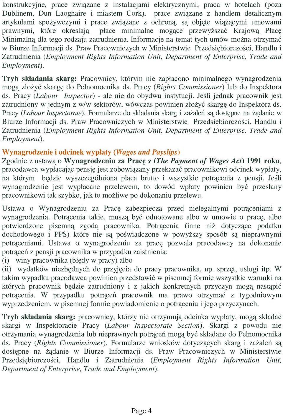 Informacje na temat tych umów można otrzymać w Biurze Informacji ds.