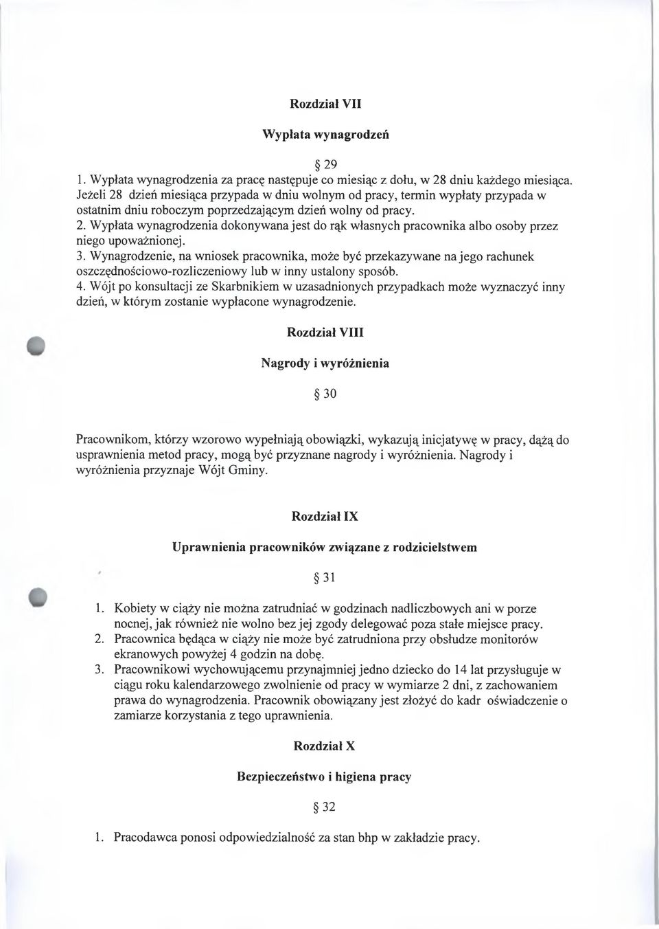 3. Wynagrodzenie, na wniosek pracownika, może być przekazywane na jego rachunek oszczędnościowo-rozliczeniowy lub w inny ustalony sposób. 4.
