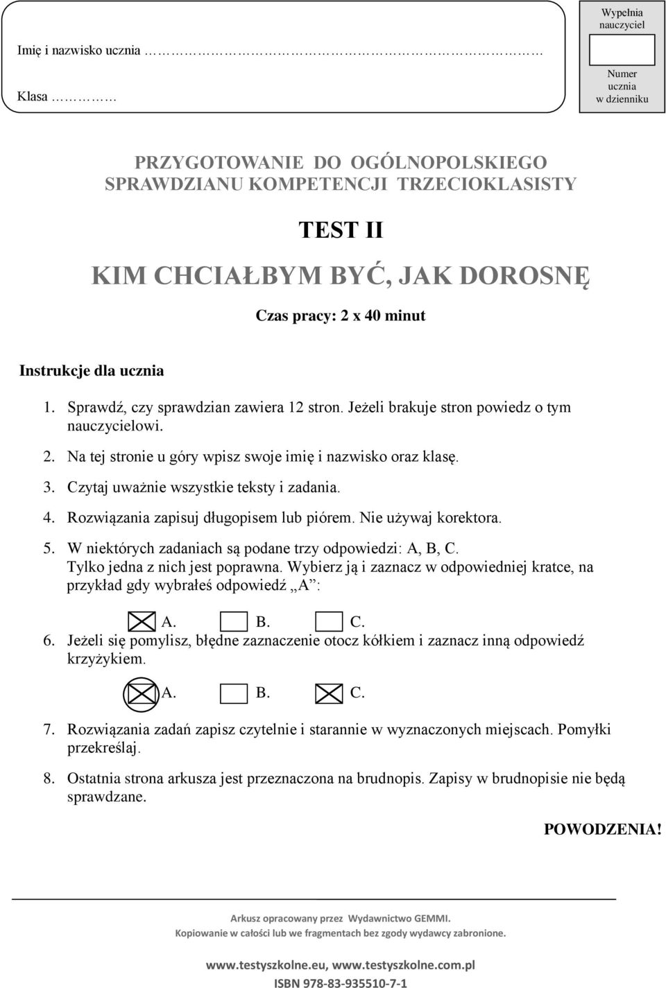 Czytaj uważnie wszystkie teksty i zadania. 4. Rozwiązania zapisuj długopisem lub piórem. Nie używaj korektora. 5. W niektórych zadaniach są podane trzy odpowiedzi: A, B, C.