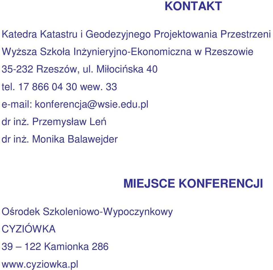 Miłocińska 40 tel. 17 866 04 30 wew. 33 e-mail: konferencja@wsie.edu.