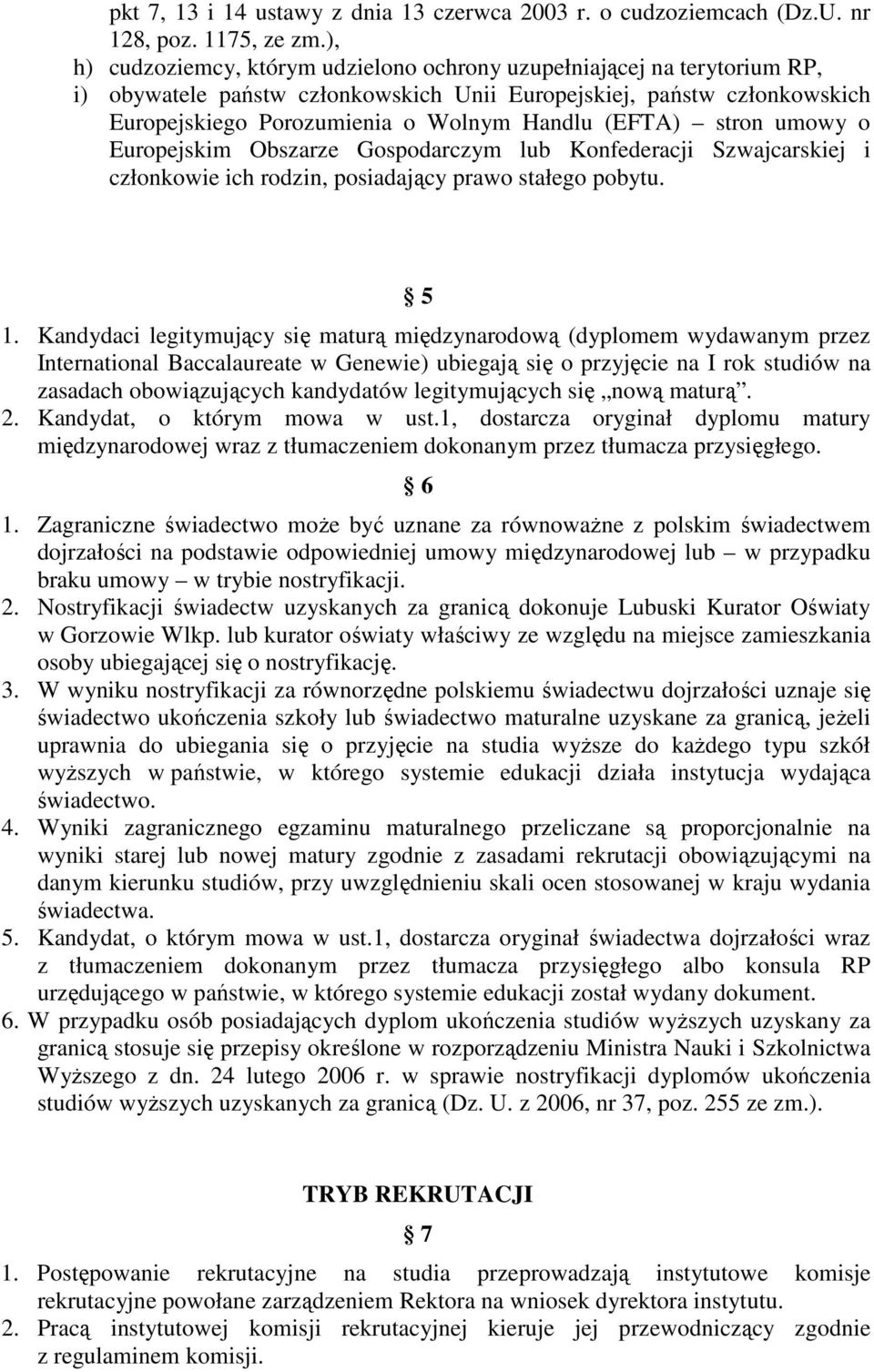 (EFTA) stron umowy o Europejskim Obszarze Gospodarczym lub Konfederacji Szwajcarskiej i członkowie ich rodzin, posiadający prawo stałego pobytu. 5 1.