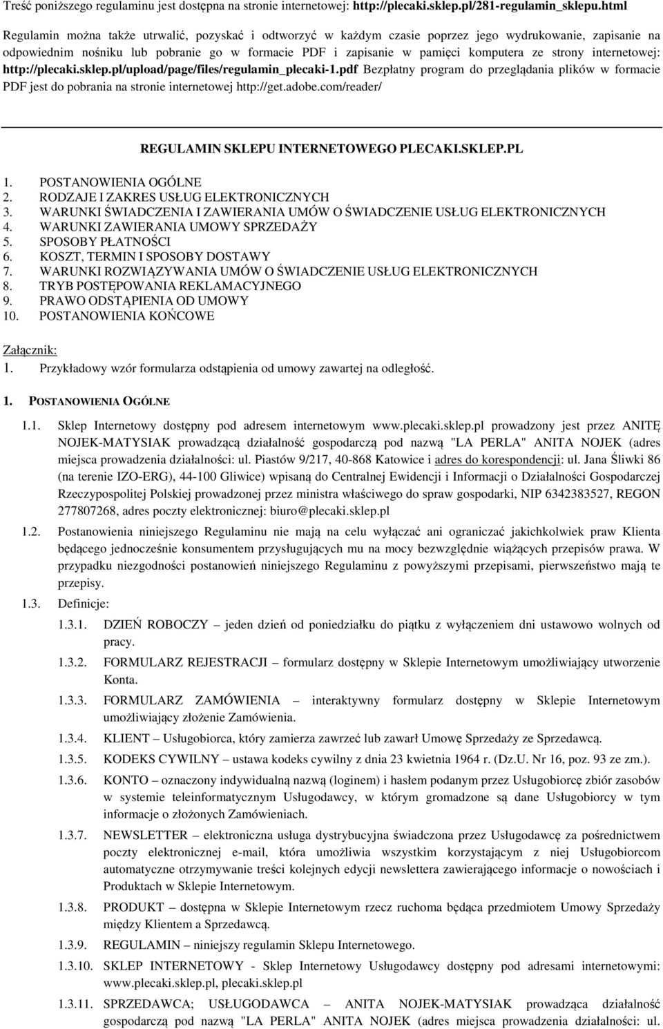strony internetowej: http://plecaki.sklep.pl/upload/page/files/regulamin_plecaki-1.pdf Bezpłatny program do przeglądania plików w formacie PDF jest do pobrania na stronie internetowej http://get.