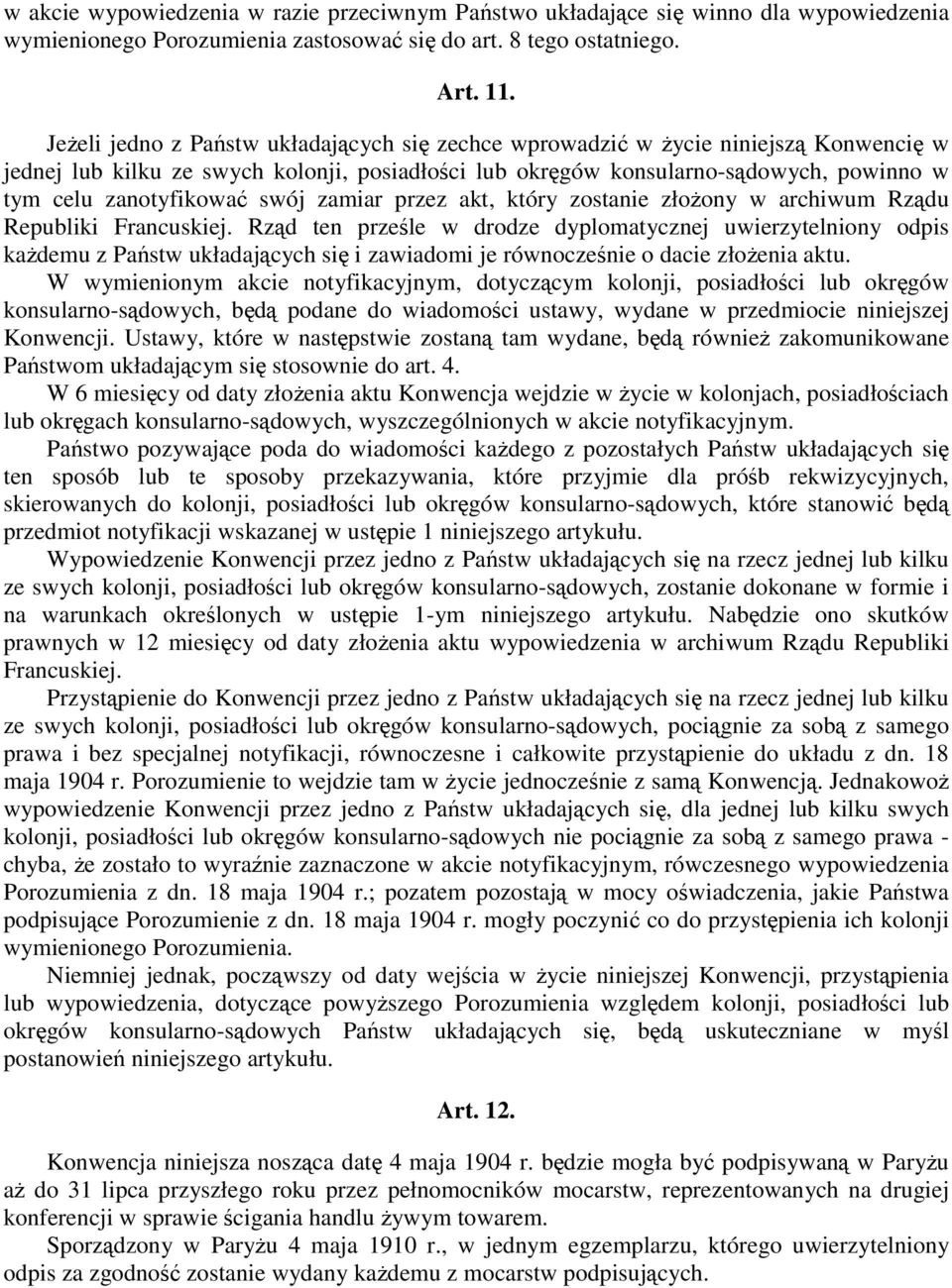 swój zamiar przez akt, który zostanie złoŝony w archiwum Rządu Republiki Francuskiej.