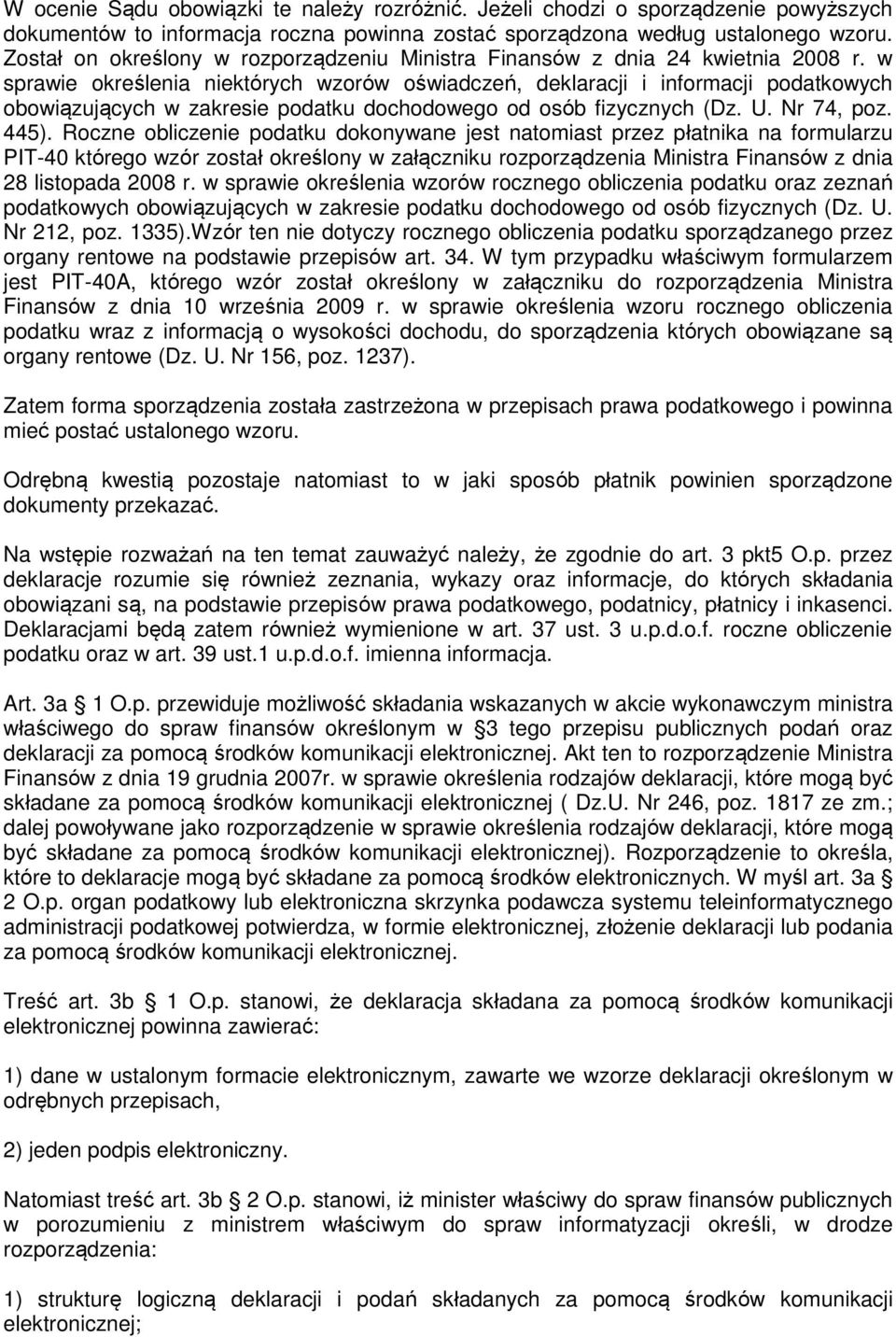 w sprawie określenia niektórych wzorów oświadczeń, deklaracji i informacji podatkowych obowiązujących w zakresie podatku dochodowego od osób fizycznych (Dz. U. Nr 74, poz. 445).