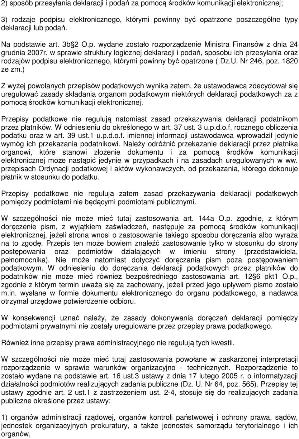 w sprawie struktury logicznej deklaracji i podań, sposobu ich przesyłania oraz rodzajów podpisu elektronicznego, którymi powinny być opatrzone ( Dz.U. Nr 246, poz. 1820 ze zm.