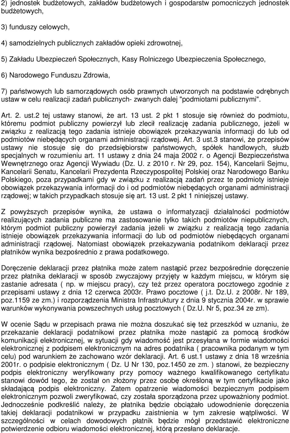 publicznych- zwanych dalej "podmiotami publicznymi". Art. 2. ust.2 tej ustawy stanowi, że art. 13 ust.