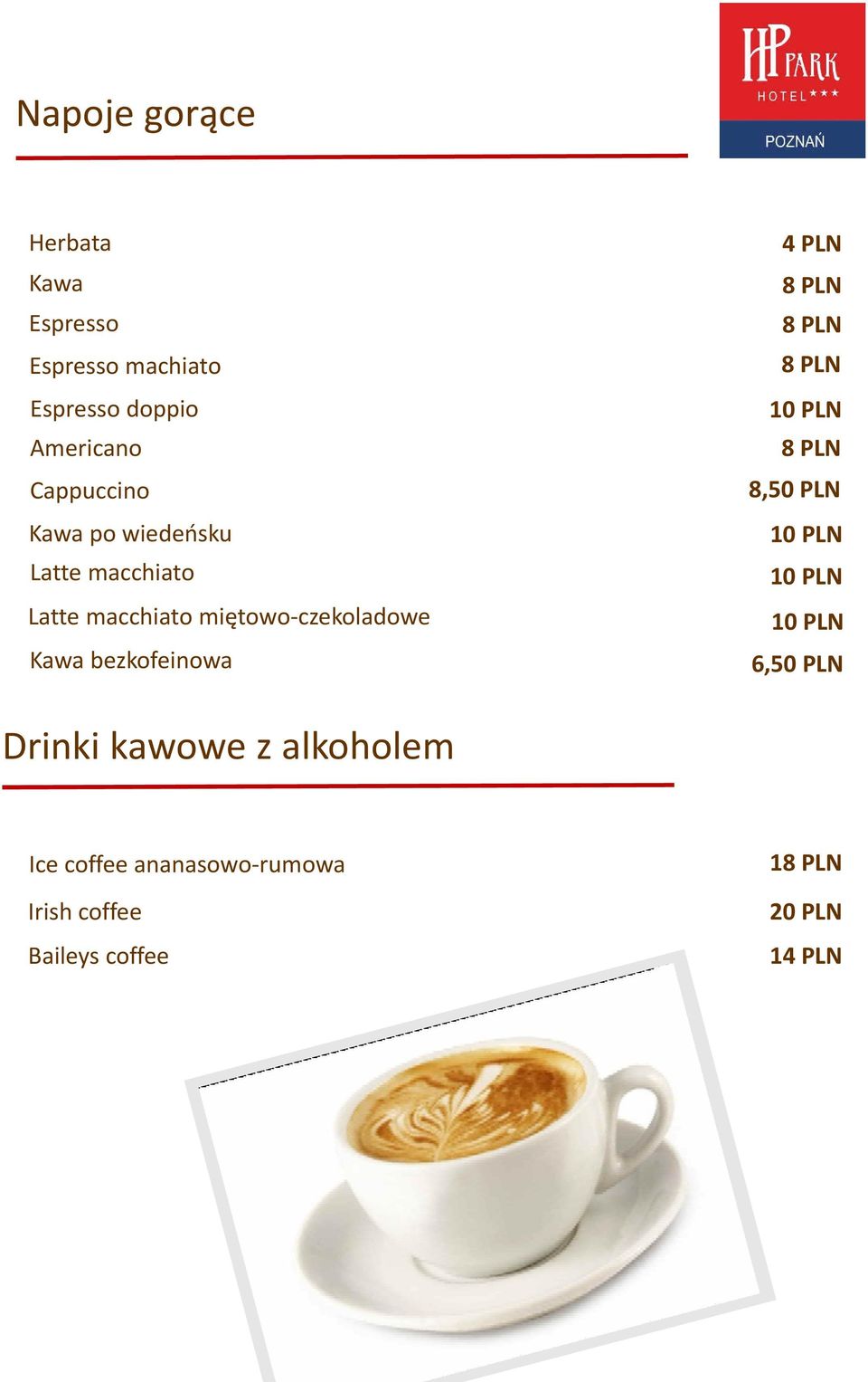miętowo-czekoladowe Kawa bezkofeinowa 4PLN 8,50 PLN 6,50 PLN Drinki kawowe
