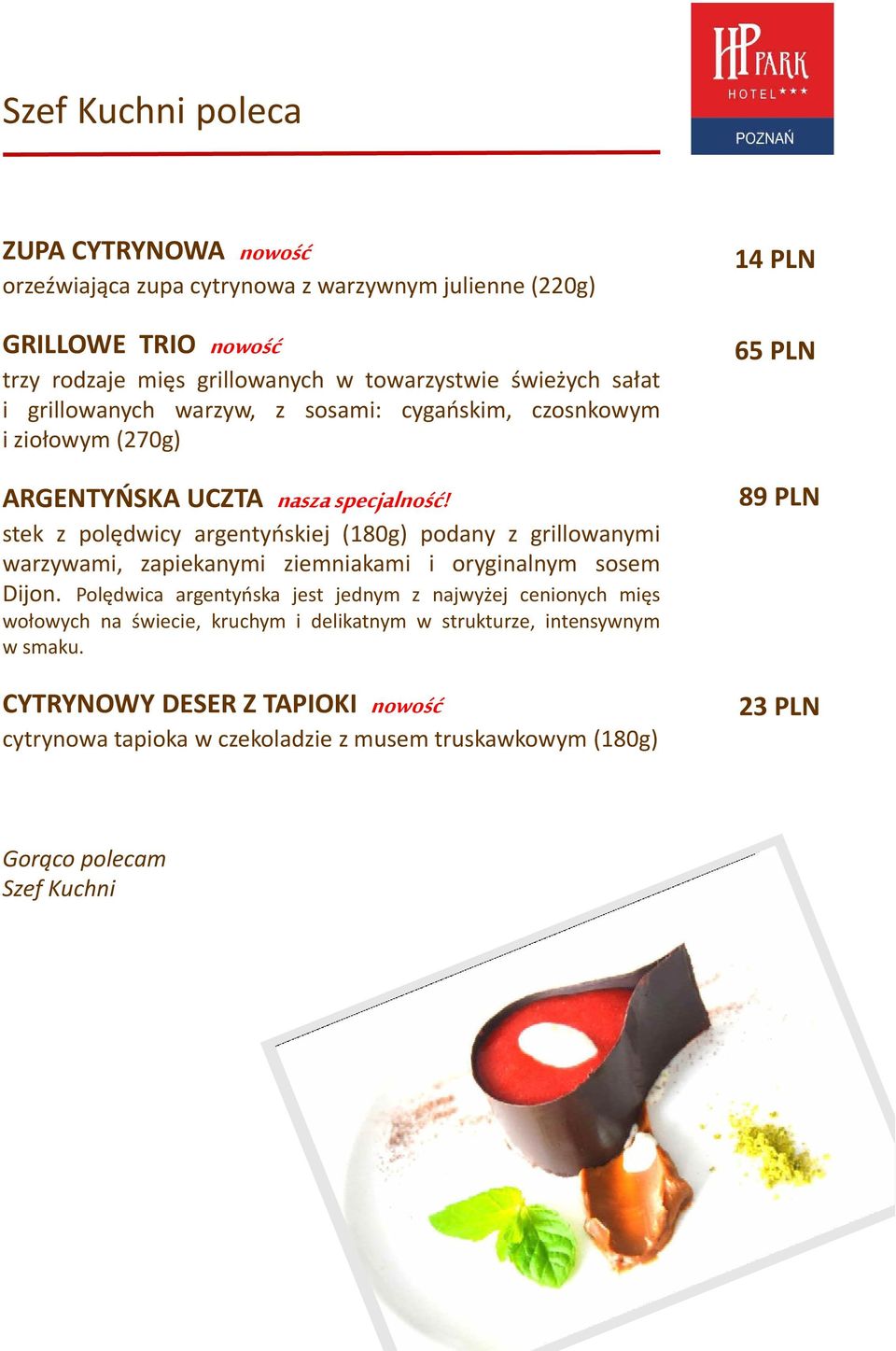 stek z polędwicy argentyńskiej (180g) podany z grillowanymi warzywami, zapiekanymi ziemniakami i oryginalnym sosem Dijon.