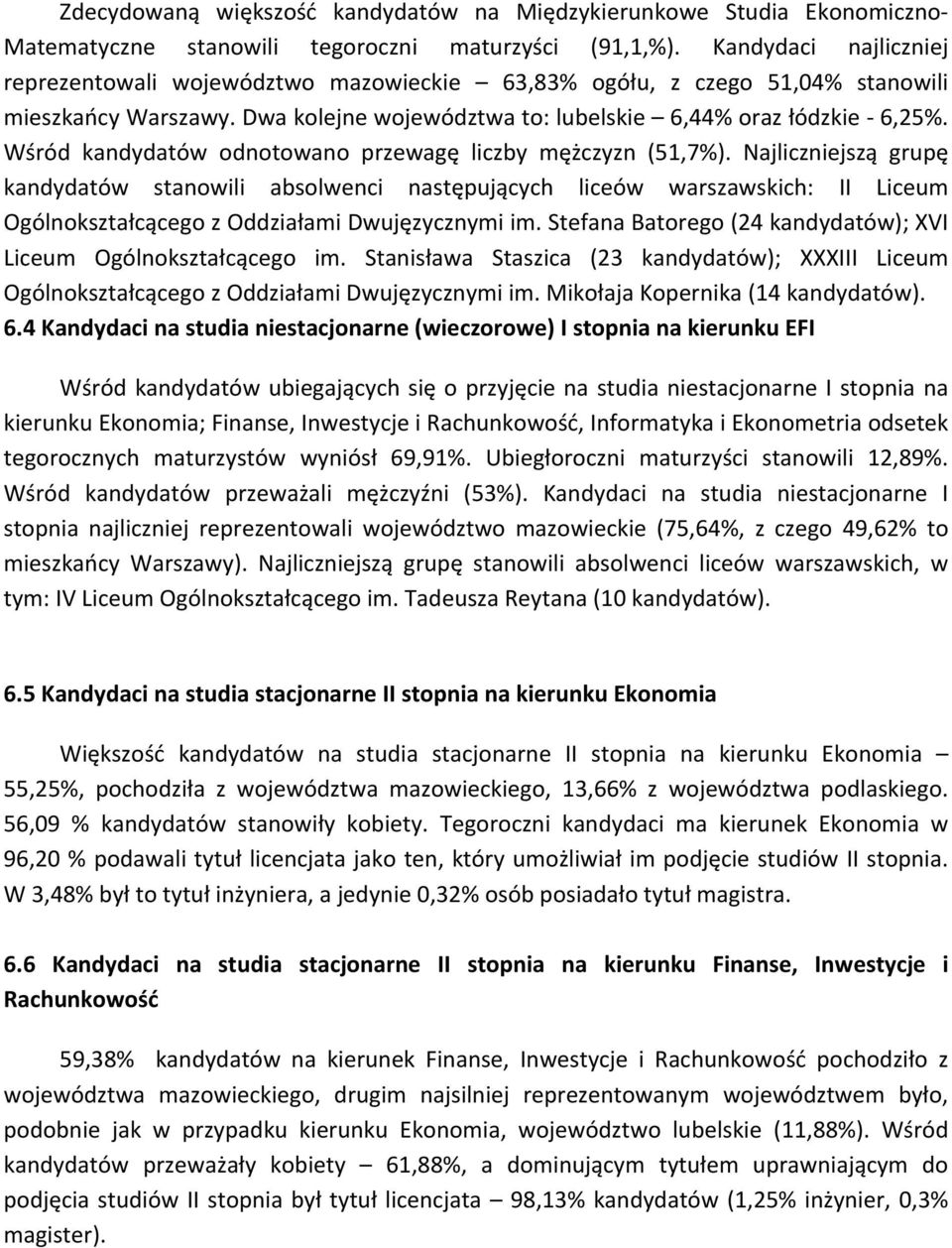 Wśród kandydatów odnotowano przewagę liczby mężczyzn (51,7%).
