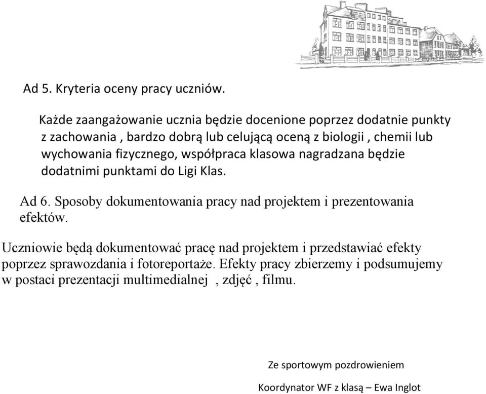 fizycznego, współpraca klasowa nagradzana będzie dodatnimi punktami do Ligi Klas. Ad 6.