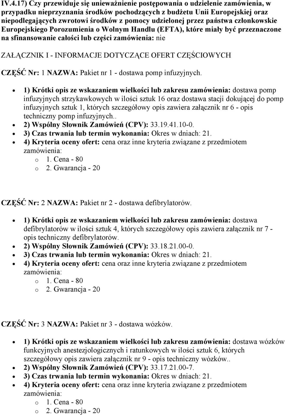 OFERT CZĘŚCIOWYCH CZĘŚĆ Nr: 1 NAZWA: Pakiet nr 1 - dostawa pomp infuzyjnych.