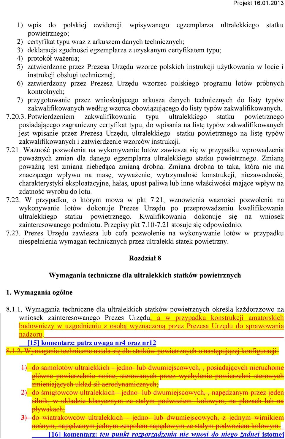 wzorzec polskiego programu lotów próbnych kontrolnych; 7) przygotowanie przez wnioskującego arkusza danych technicznych do listy typów zakwalifikowanych według wzorca obowiązującego do listy typów