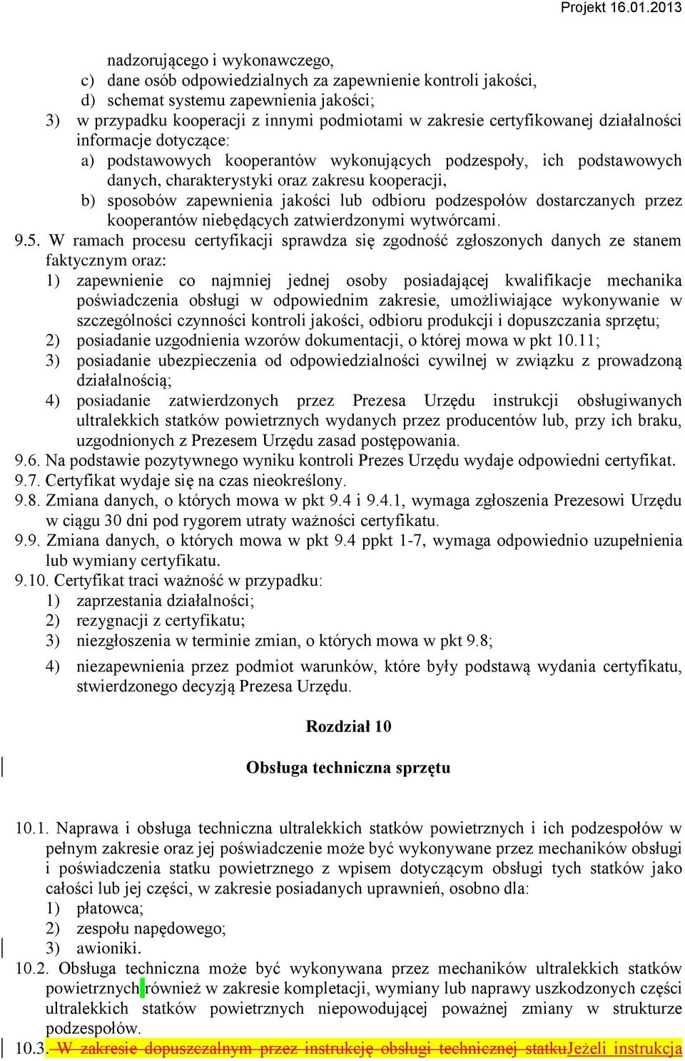 jakości lub odbioru podzespołów dostarczanych przez kooperantów niebędących zatwierdzonymi wytwórcami. 9.5.