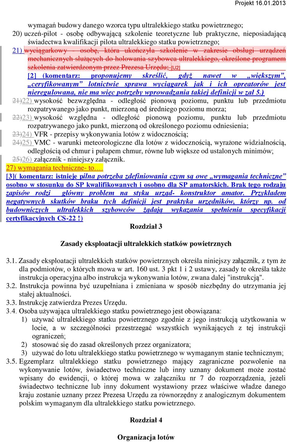szkolenia zatwierdzonym przez Prezesa Urzędu;-[U2] [2] (komentarz: proponujemy skreślić, gdyż nawet w większym, ceryfikowanym lotnictwie sprawa wyciągarek jak i ich opreatorów jest nieregulowana, nie