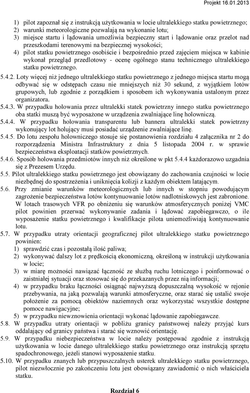 przedlotowy - ocenę ogólnego stanu technicznego ultralekkiego statku powietrznego. 5.4.2.