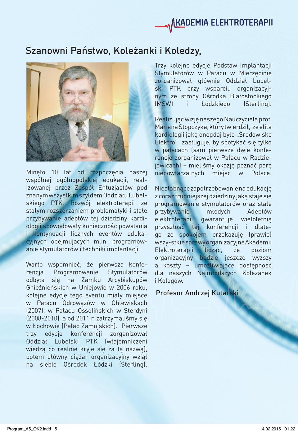 Minęło 10 lat od rozpoczęcia naszej wspólnej ogólnopolskiej edukacji, realizowanej przez Zespół Entuzjastów pod znanym wszystkim szyldem Oddziału Lubelskiego PTK.