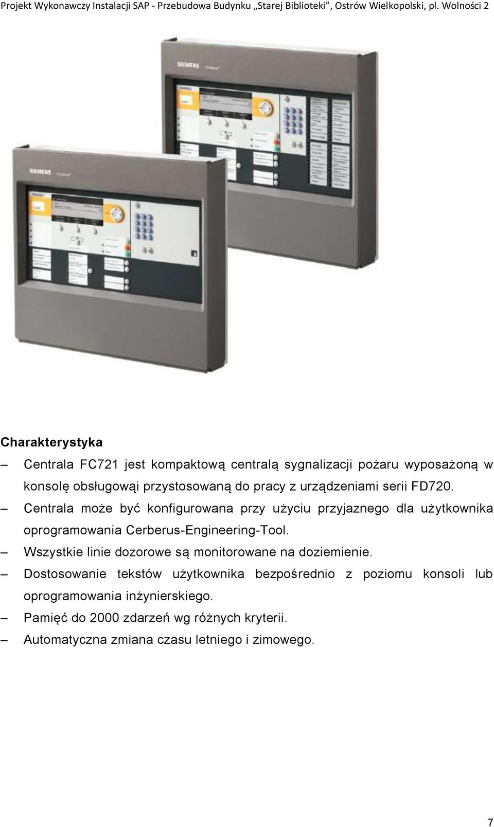 serii FD720. Centrala może być konfigurowana przy użyciu przyjaznego dla użytkownika oprogramowania Cerberus-Engineering-Tool.