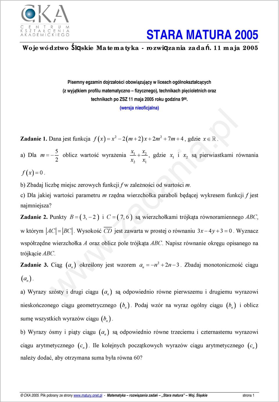 (wersj nieoficjln) Zdnie. Dn jest funkcj ( ) ( ) f m m m = + + + 7 + 4, gdzie R. ) Dl m = oblicz wrtość wyrżeni +, gdzie i są pierwistkmi równni f ( ) = 0.