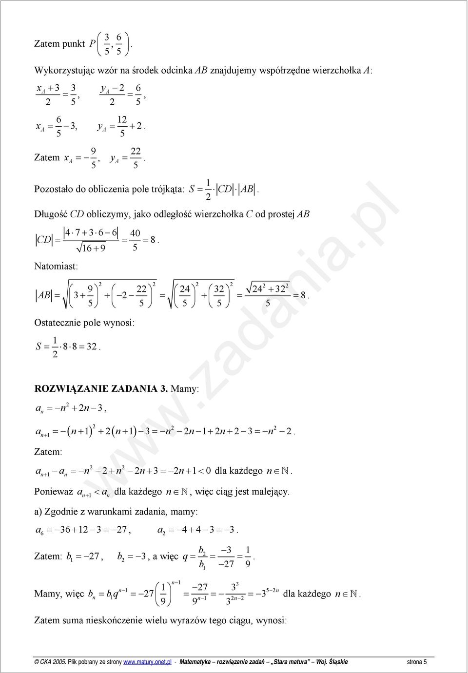 Mmy: n n n = +, ( ) ( ) n+ = n+ + n+ = n n + n+ = n. Ztem: = n + n n+ = n+ < dl kżdego n N. n+ n 0 Poniewż n+ < n dl kżdego n N, więc ciąg jest mlejący.