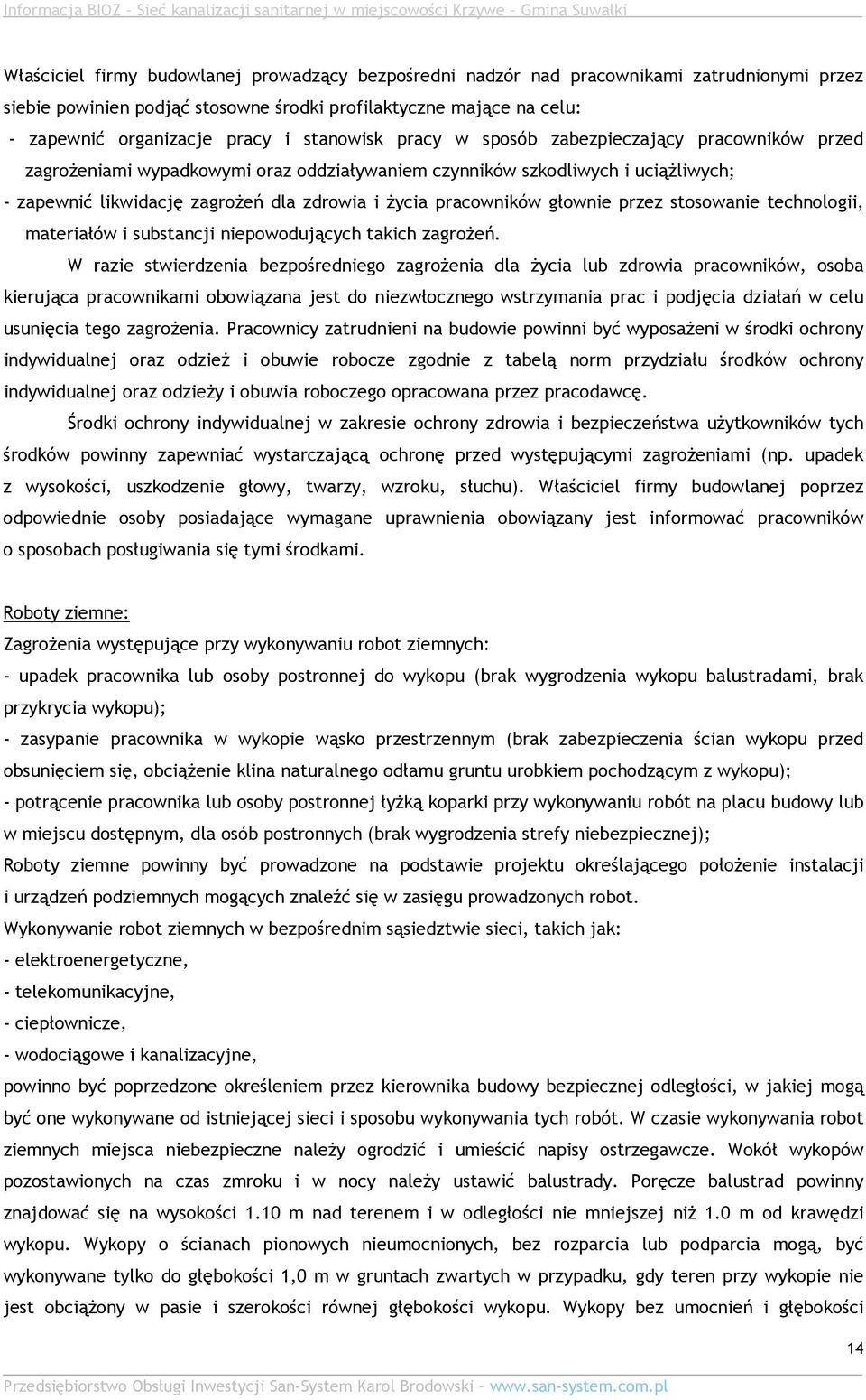 pracowników głownie przez stosowanie technologii, materiałów i substancji niepowodujących takich zagroŝeń.
