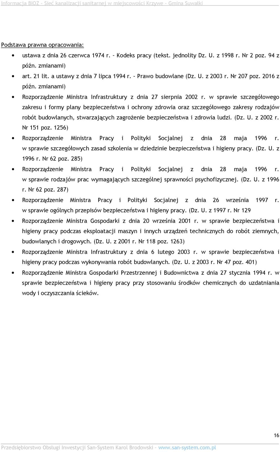 w sprawie szczegółowego zakresu i formy plany bezpieczeństwa i ochrony zdrowia oraz szczegółowego zakresy rodzajów robót budowlanych, stwarzających zagroŝenie bezpieczeństwa i zdrowia ludzi. (Dz. U.