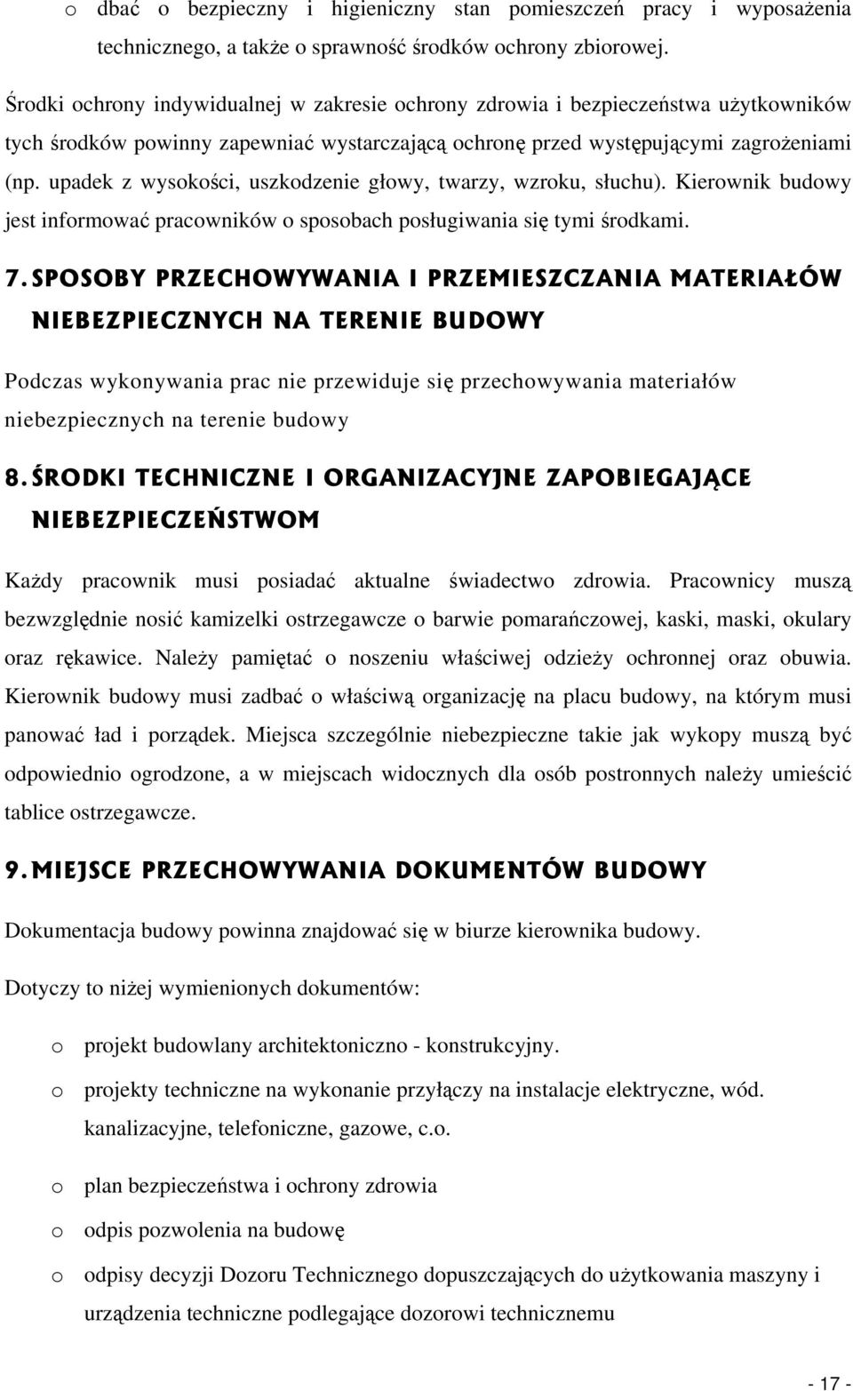 upadek z wysokości, uszkodzenie głowy, twarzy, wzroku, słuchu). Kierownik budowy jest informować pracowników o sposobach posługiwania się tymi środkami. 7.