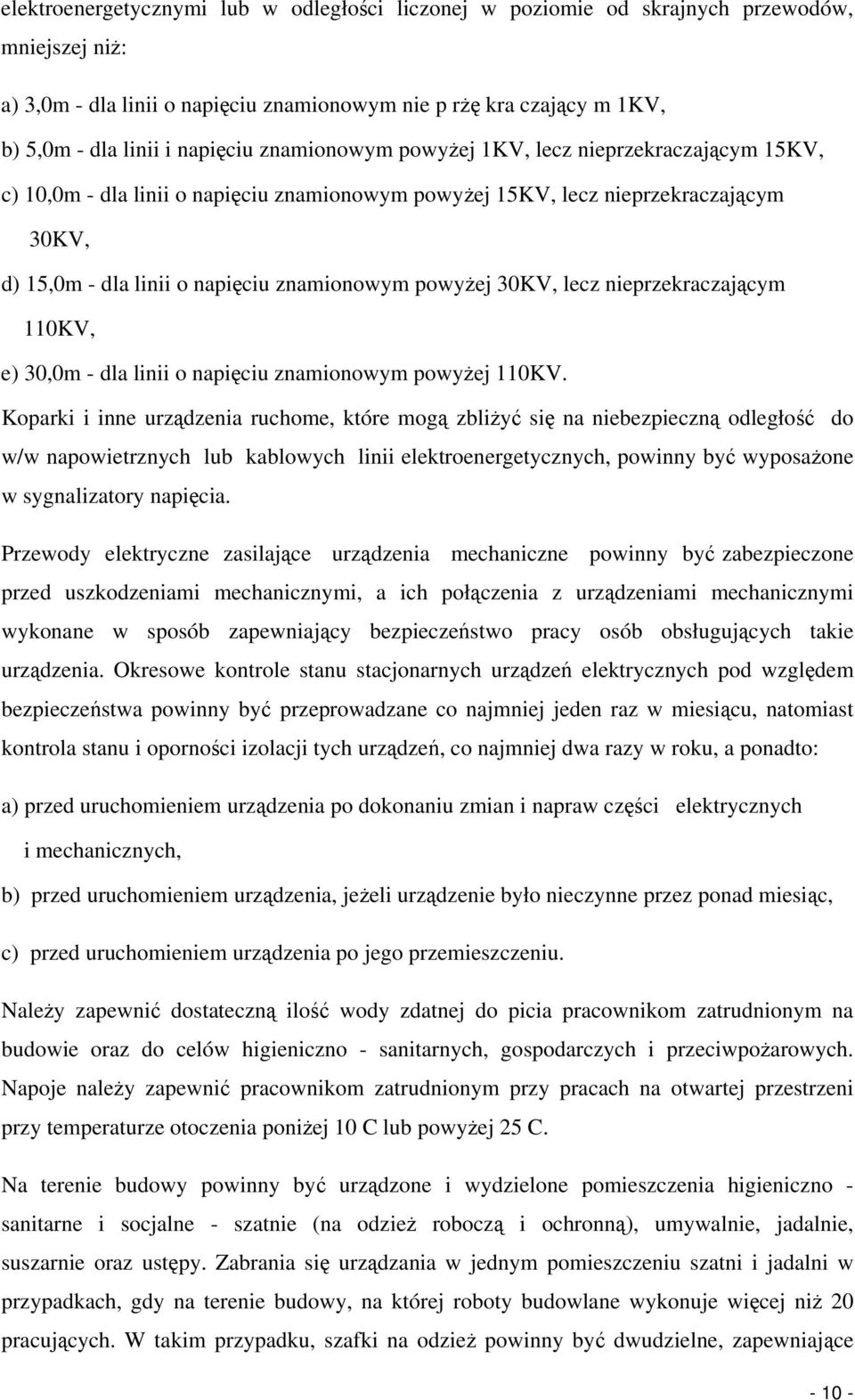 powyżej 30KV, lecz nieprzekraczającym 110KV, e) 30,0m - dla linii o napięciu znamionowym powyżej 110KV.
