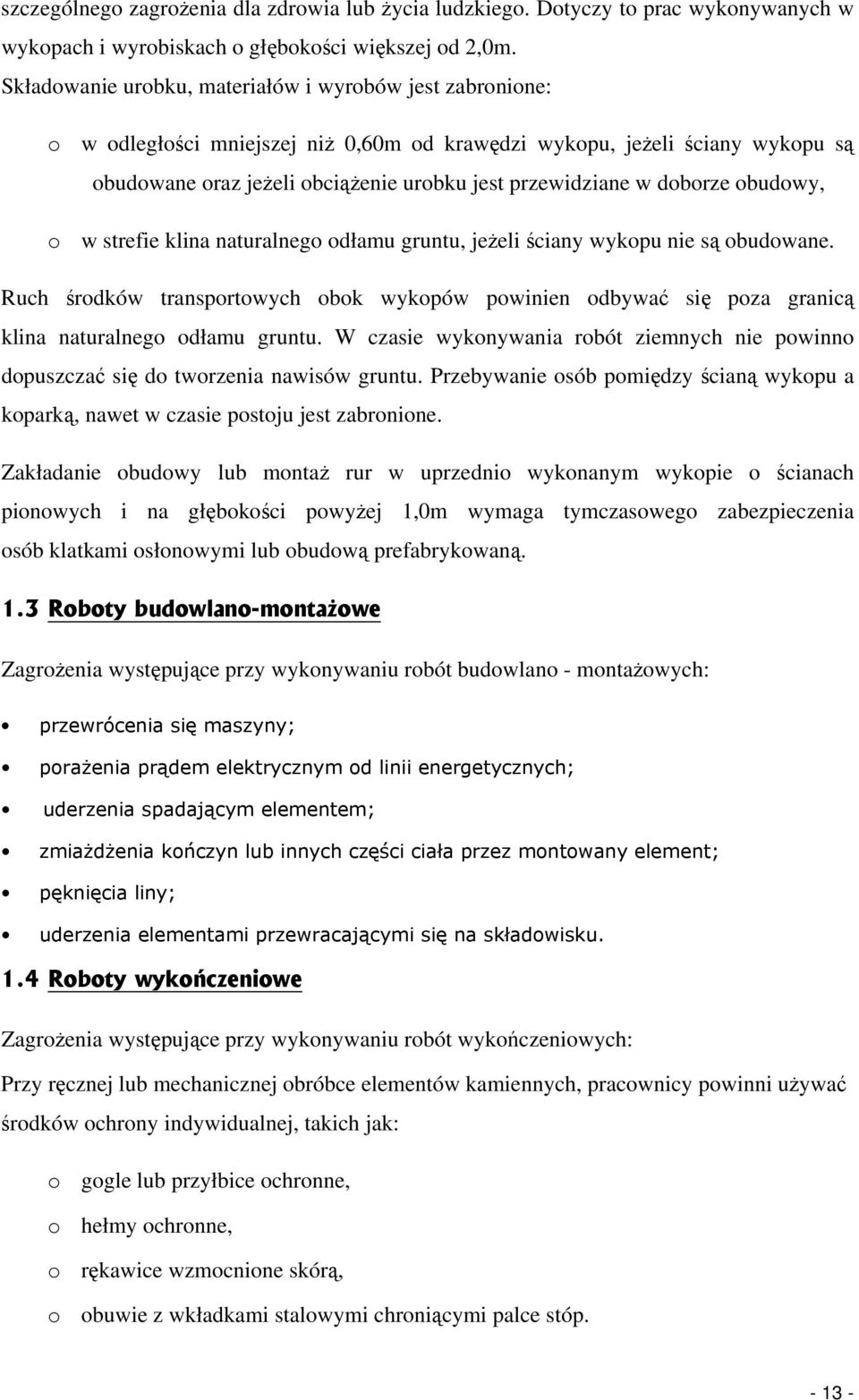 doborze obudowy, o w strefie klina naturalnego odłamu gruntu, jeżeli ściany wykopu nie są obudowane.