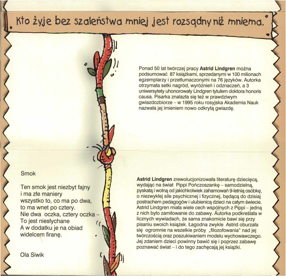 Autorka otrzymała setki nagród, wyróżnień i odznaczeń, a 3 uniwersytety uhonorowały Lindgren tytułem doktora honoris causa.